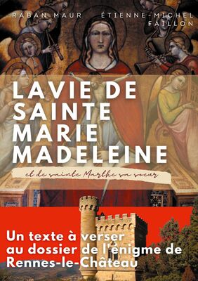 La vie de sainte Marie-Madeleine et de sainte Marthe sa soeur