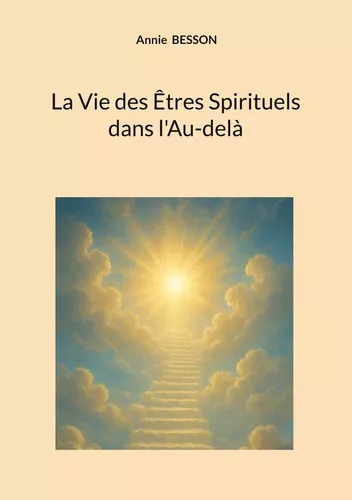 La Vie des Êtres Spirituels dans l'Au-delà