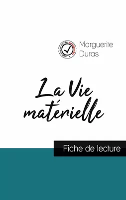 La Vie matérielle de Marguerite Duras (fiche de lecture et analyse complète de l'oeuvre)