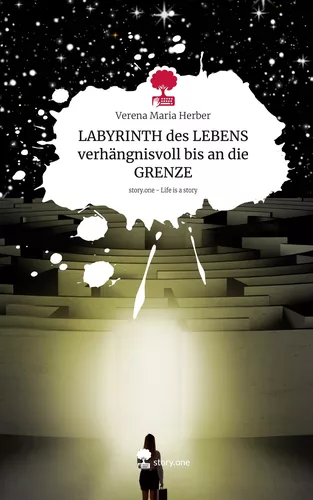 LABYRINTH des LEBENS verhängnisvoll bis an die GRENZE. Life is a Story - story.one