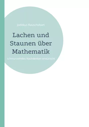 Lachen und Staunen über Mathematik