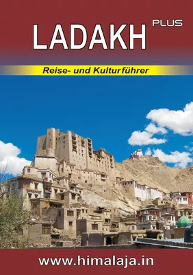LADAKH plus:  Reise- und Kulturführer über Ladakh und die angrenzenden Regionen Changthang, Nubra, Purig, Zanskar (Himalaja / Himalaya)