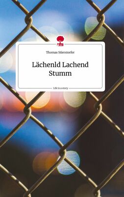 Lächenld Lachend Stumm. Life is a Story - story.one
