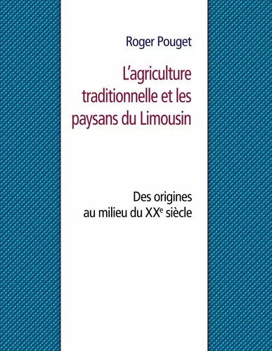 L'agriculture traditionnelle et les paysans du Limousin