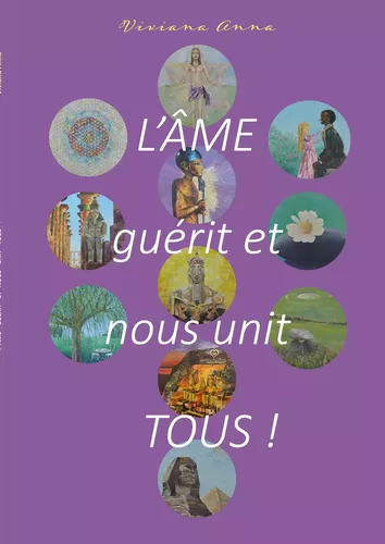 L'âme guérit et nous unit tous !
