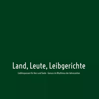 Land, Leute, Leibgerichte