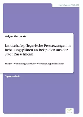 Landschaftspflegerische Festsetzungen in Bebauungsplänen an Beispielen aus der Stadt Rüsselsheim