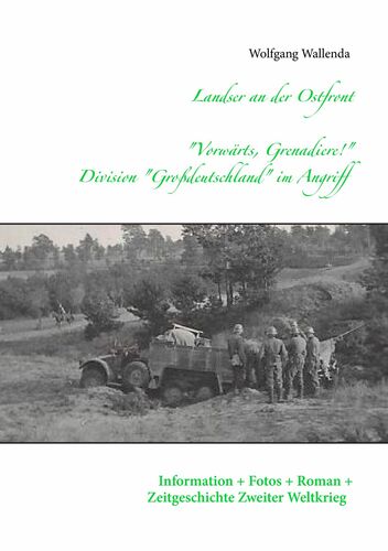Landser an der Ostfront - "Vorwärts Grenadiere!" - Division Großdeutschland im Angriff
