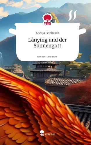Lánying und der Sonnengott. Life is a Story - story.one