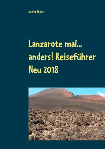 Lanzarote mal... anders! Reiseführer Neu 2018