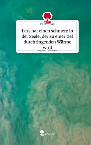Lars hat einen schmerz in der Seele, der zu einer tief durchringenden Wärme wird. Life is a Story - story.one