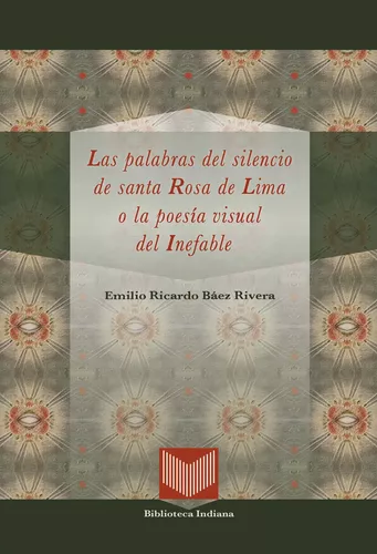 Las palabras del silencio de santa Rosa de Lima o la poesía visual del Inefable