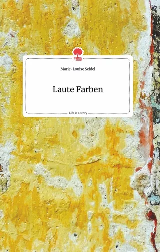 Laute Farben. Life is a Story - story.one