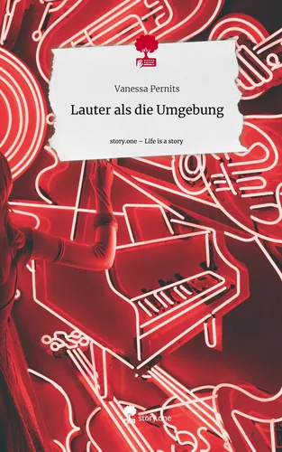 Lauter als die                        Umgebung. Life is a Story - story.one