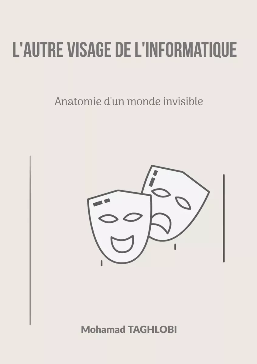 L'autre visage de l'informatique : Anatomie d'un monde invisible