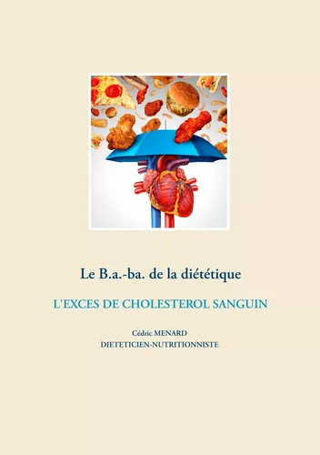 Le B.a.-ba. de la diététique de l'excès de cholestérol sanguin