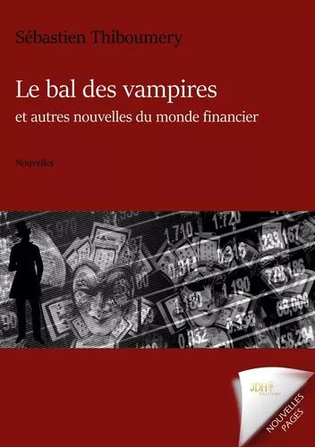Le bal des vampires et autres nouvelles du monde financier