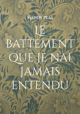 Le battement que je nai jamais entendu