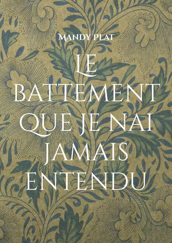 Le battement que je nai jamais entendu