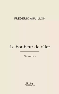Le bonheur de râler