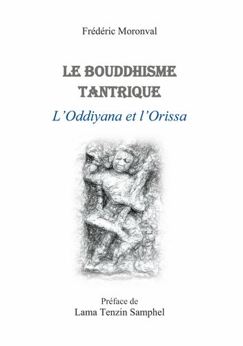 Le bouddhisme tantrique L'oddiyana et l'Orissa