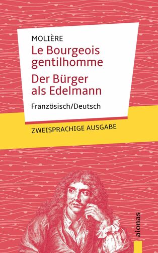 Le Bourgeois  gentilhomme / Der Bürger  als Edelmann: Zweisprachig Französisch / Deutsch