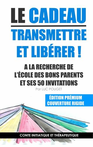 Le cadeau, transmettre et libérer !
