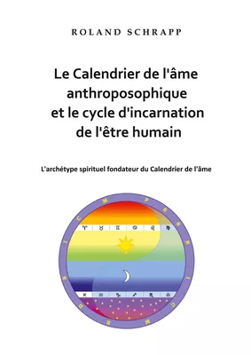 Le Calendrier de l'âme anthroposophique et le cycle d'incarnation de l'être humain