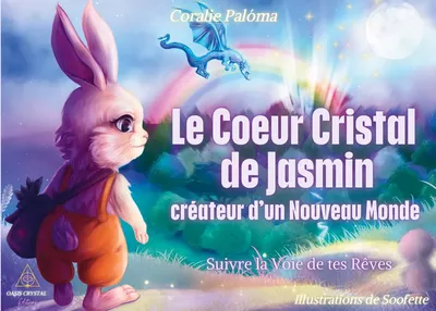 Le coeur cristal de Jasmin créateur d'un nouveau monde