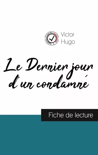 Le Dernier jour d'un condamné de Victor Hugo (fiche de lecture et analyse complète de l'oeuvre)