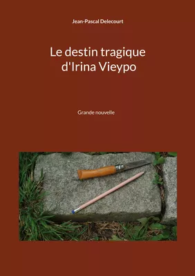 Le destin tragique d'Irina Vieypo