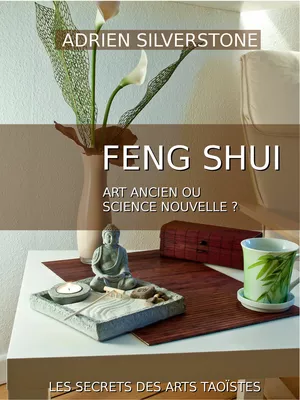 Le Feng Shui, art ancien ou science nouvelle ?