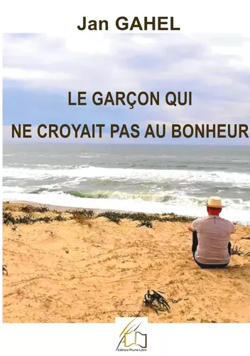 Le garçon qui ne croyait pas au bonheur