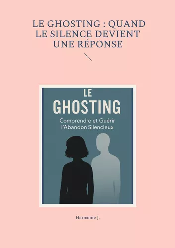 Le ghosting : quand le silence devient une réponse