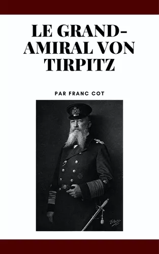 Le grand-amiral von Tirpitz