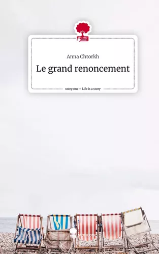 Le grand renoncement. Life is a Story - story.one