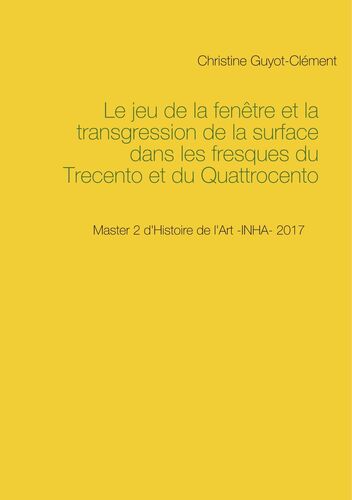 Le jeu de la fenêtre et la transgression de la surface dans les fresques du Trecento et du Quattrocento