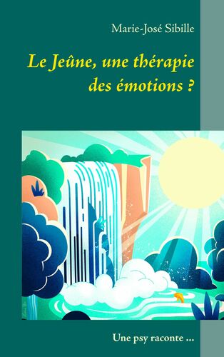 Le Jeûne, une thérapie des émotions ?