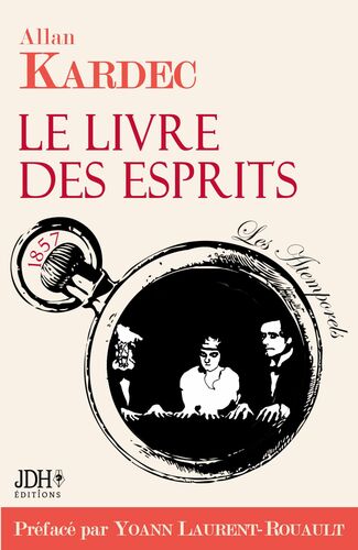 Le Livre des Esprits, édition 2021, avec préface de Y. Laurent-Rouault et biographie d'A. Kardec