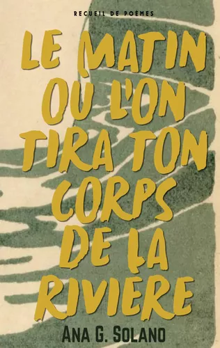 Le matin où l'on tira ton corps de la rivière