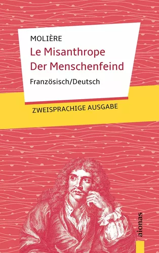 Le Misanthrope / Der Menschenfeind: Molière: Zweisprachig Französisch-Deutsch