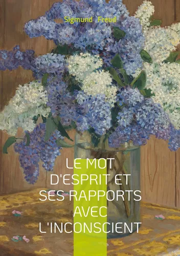 Le mot d'esprit et ses rapports avec l'inconscient