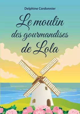 Le moulin des gourmandises de Lola