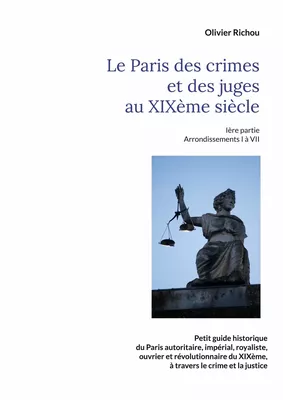 Le Paris criminel et judiciaire du XIXème siècle