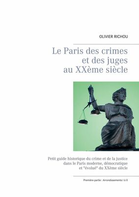 Le Paris des crimes et des juges au XXème siècle