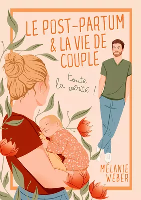 Le post-partum & la vie de couple : toute la vérité