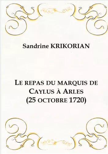 Le repas du marquis de Caylus à Arles (25 octobre 1720)