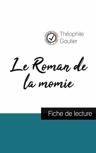 Le Roman de la momie de Théophile Gautier (fiche de lecture et analyse complète de l'oeuvre)