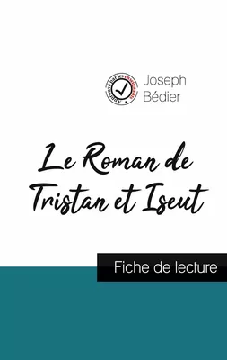 Le Roman de Tristan et Iseut de Joseph Bédier (fiche de lecture et analyse complète de l'oeuvre)