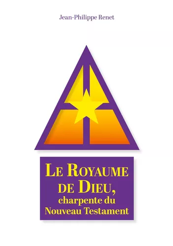 Le Royaume de Dieu, charpente du Nouveau Testament